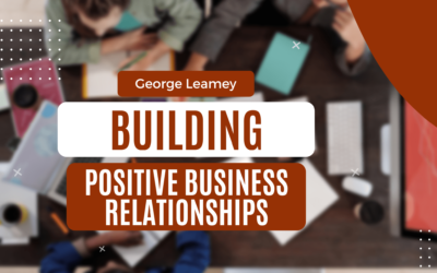 Building Positive Business Relationships